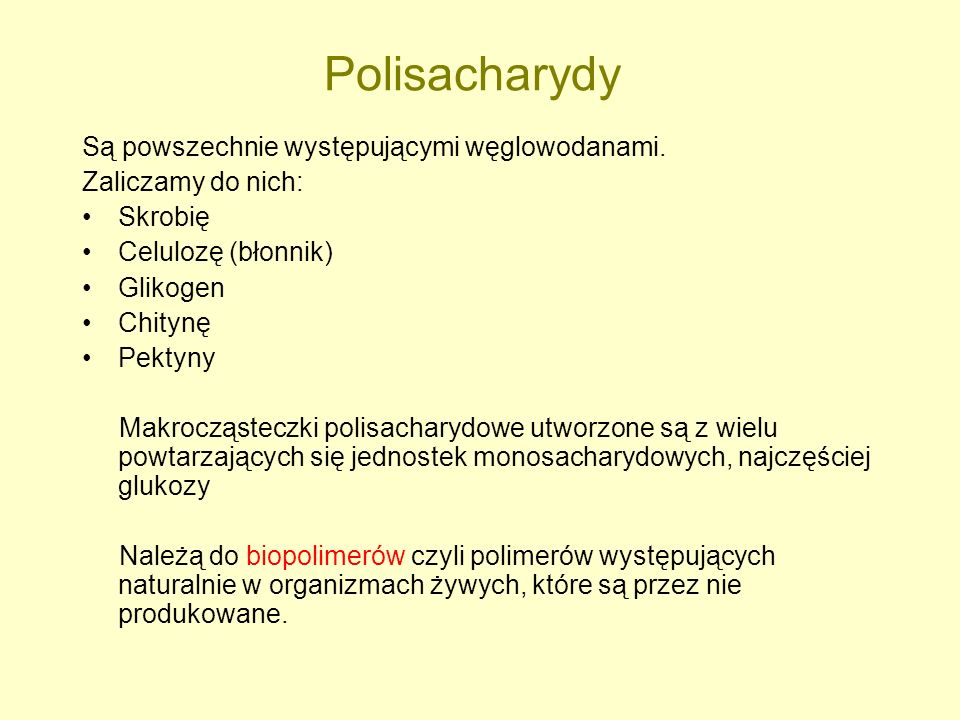 Polisacharydy Są powszechnie występującymi węglowodanami.