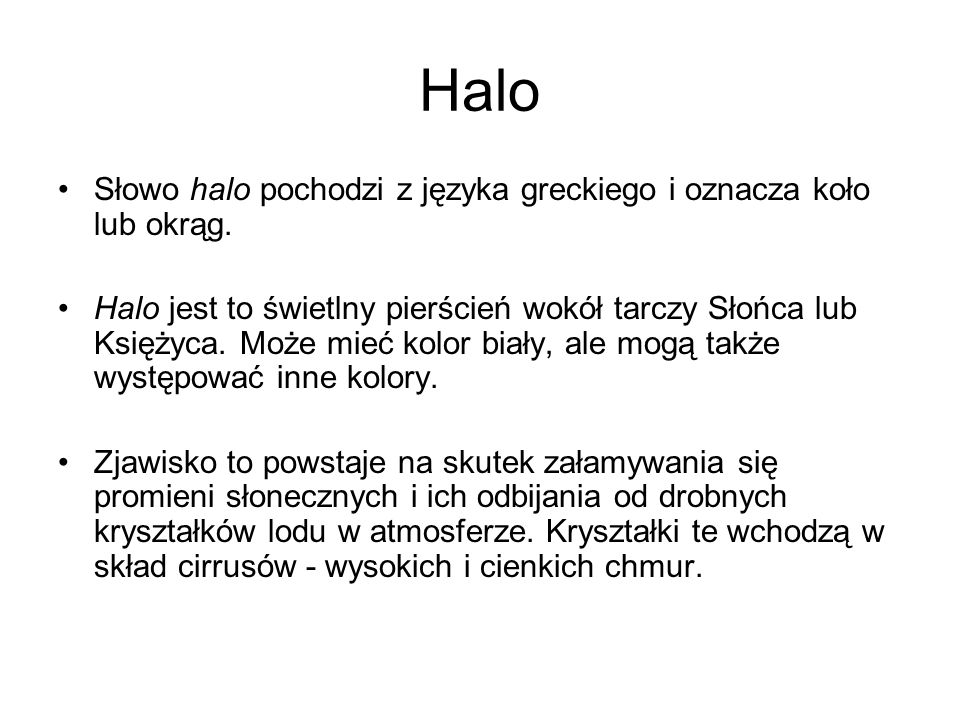 Halo Słowo halo pochodzi z języka greckiego i oznacza koło lub okrąg.