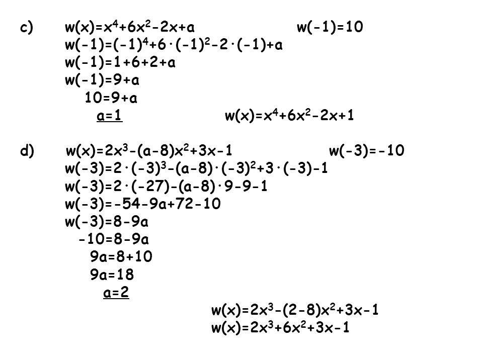 c) w(x)=x4+6x2-2x+a w(-1)=10 w(-1)=(-1)4+6·(-1)2-2·(-1)+a. w(-1)=1+6+2+a. w(-1)=9+a.