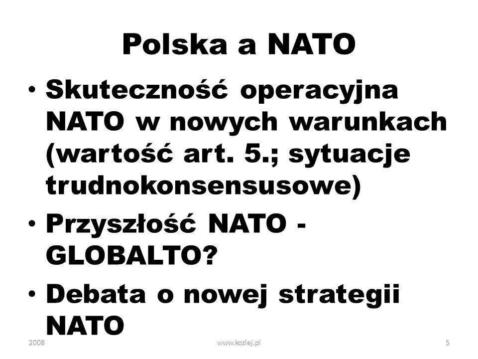 Polska a NATO Skuteczność operacyjna NATO w nowych warunkach (wartość art. 5.; sytuacje trudnokonsensusowe)