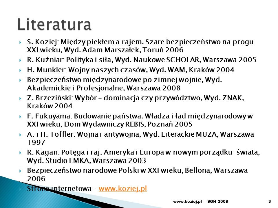 Literatura S. Koziej: Między piekłem a rajem. Szare bezpieczeństwo na progu XXI wieku, Wyd. Adam Marszałek, Toruń