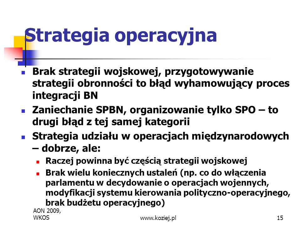 Strategia operacyjna Brak strategii wojskowej, przygotowywanie strategii obronności to błąd wyhamowujący proces integracji BN.