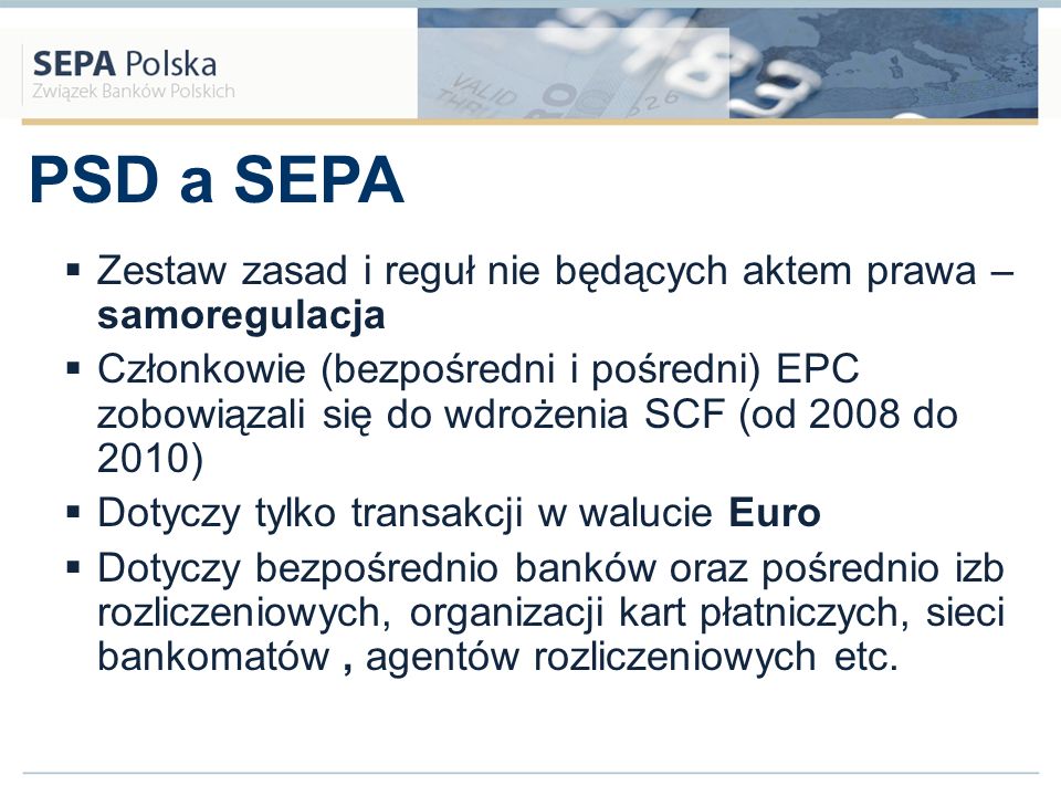 PSD a SEPA Zestaw zasad i reguł nie będących aktem prawa – samoregulacja.
