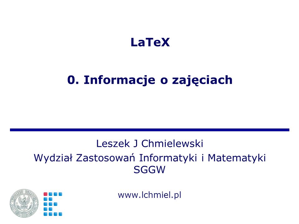 LaTeX 0. Informacje o zajęciach