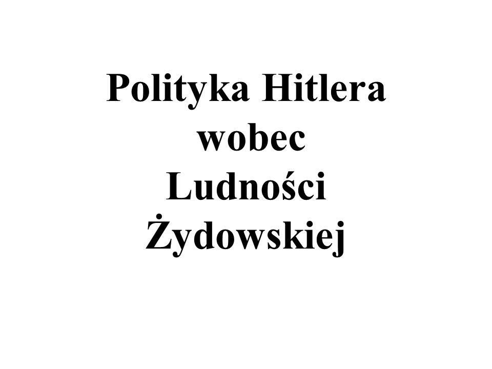 Polityka Hitlera wobec Ludności Żydowskiej