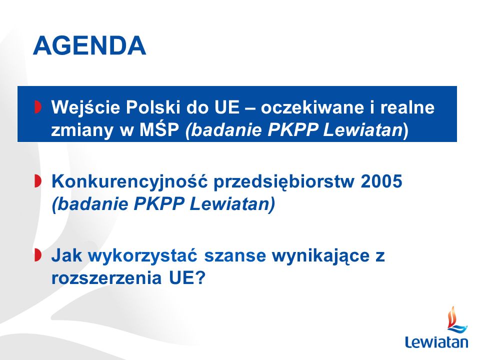 AGENDA Wejście Polski do UE – oczekiwane i realne zmiany w MŚP (badanie PKPP Lewiatan)