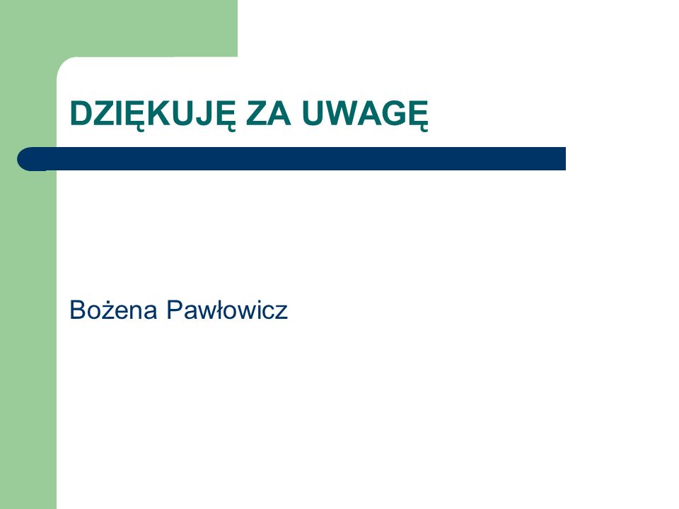 DZIĘKUJĘ ZA UWAGĘ Bożena Pawłowicz