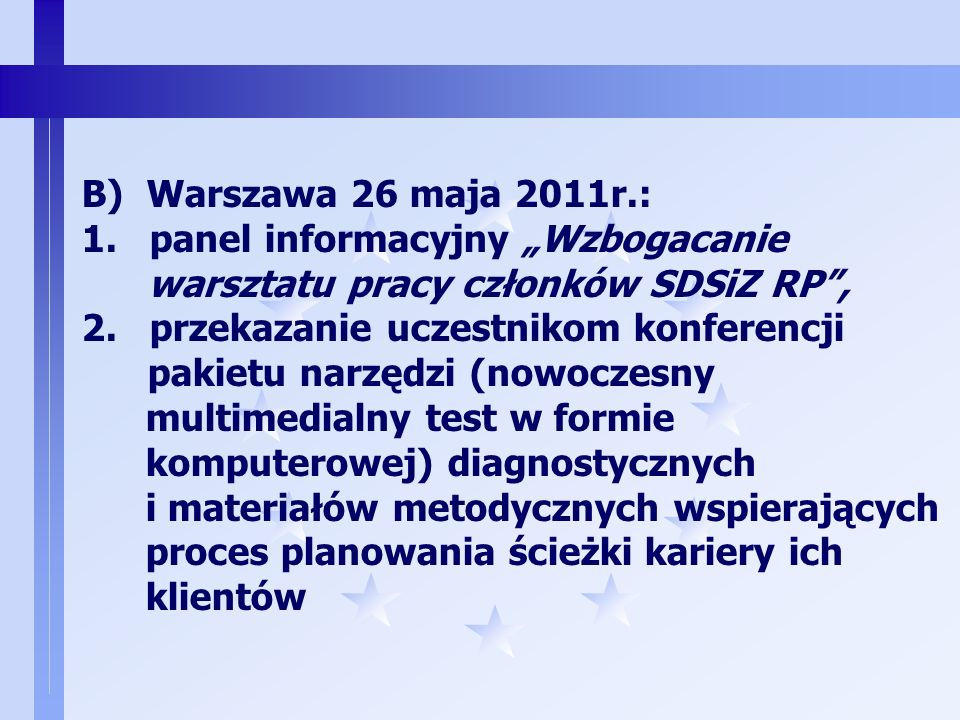 B) Warszawa 26 maja 2011r.: 1. panel informacyjny „Wzbogacanie. warsztatu pracy członków SDSiZ RP ,