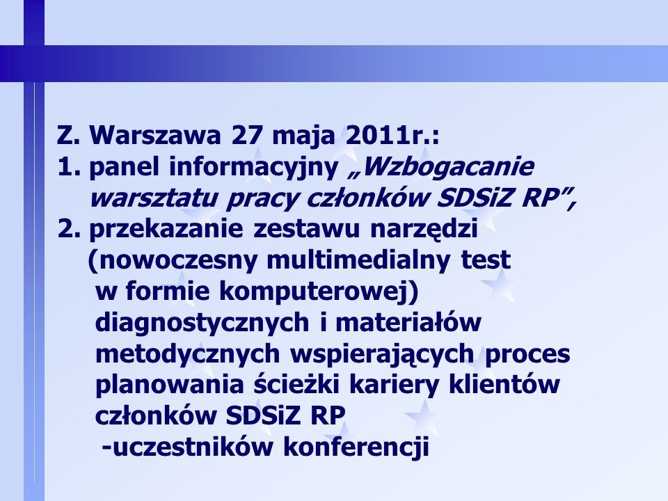 Z. Warszawa 27 maja 2011r.: 1. panel informacyjny „Wzbogacanie. warsztatu pracy członków SDSiZ RP ,