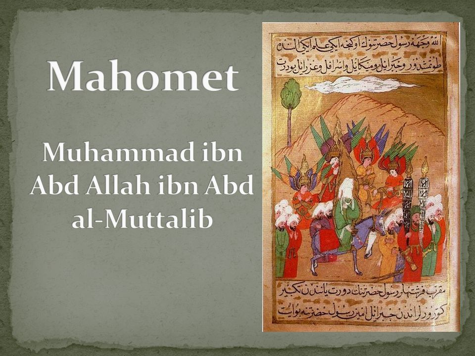 Mahomet Muhammad ibn Abd Allah ibn Abd al-Muttalib