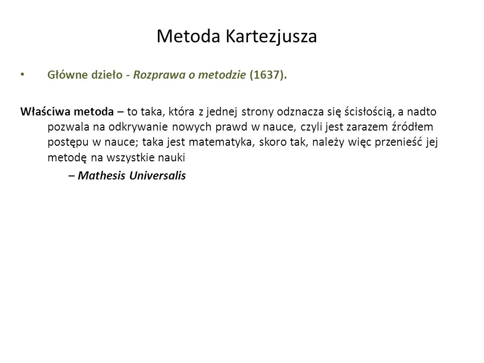 Metoda Kartezjusza Główne dzieło - Rozprawa o metodzie (1637).