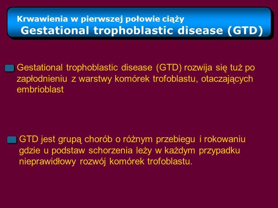 Gestational trophoblastic disease (GTD)