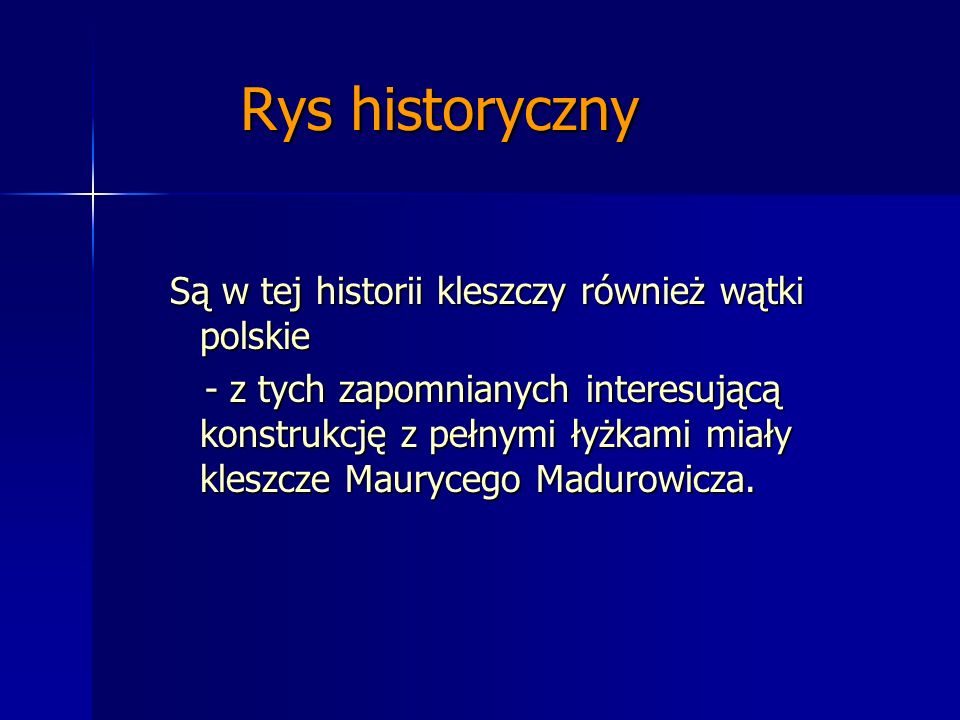 Rys historyczny Są w tej historii kleszczy również wątki polskie