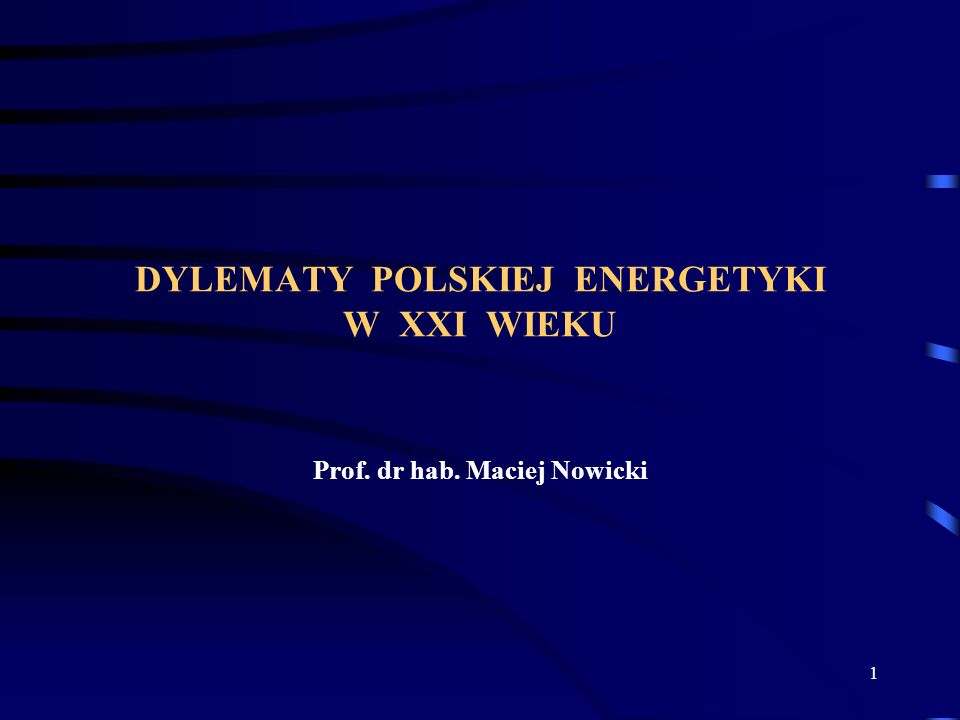 DYLEMATY POLSKIEJ ENERGETYKI W XXI WIEKU