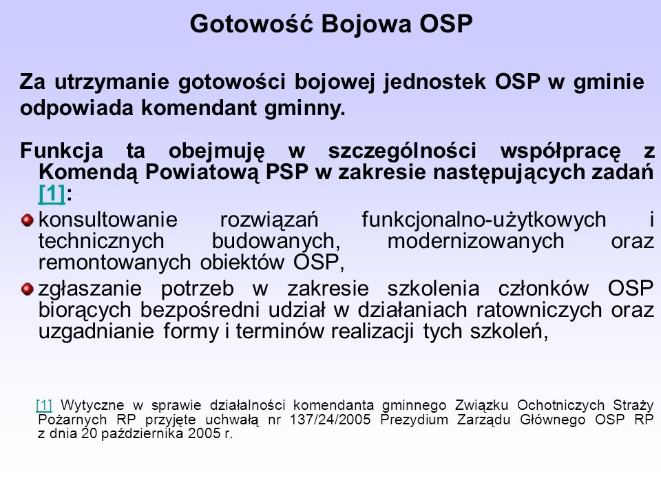 Gotowość Bojowa OSP Za utrzymanie gotowości bojowej jednostek OSP w gminie odpowiada komendant gminny.
