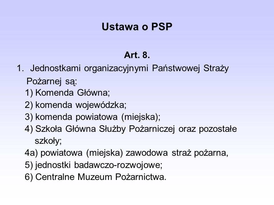 Ustawa o PSP Art. 8. Jednostkami organizacyjnymi Państwowej Straży
