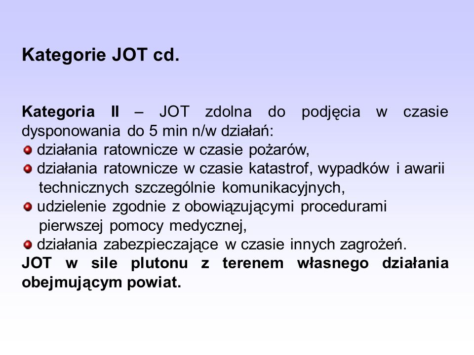 Kategorie JOT cd. Kategoria II – JOT zdolna do podjęcia w czasie dysponowania do 5 min n/w działań: