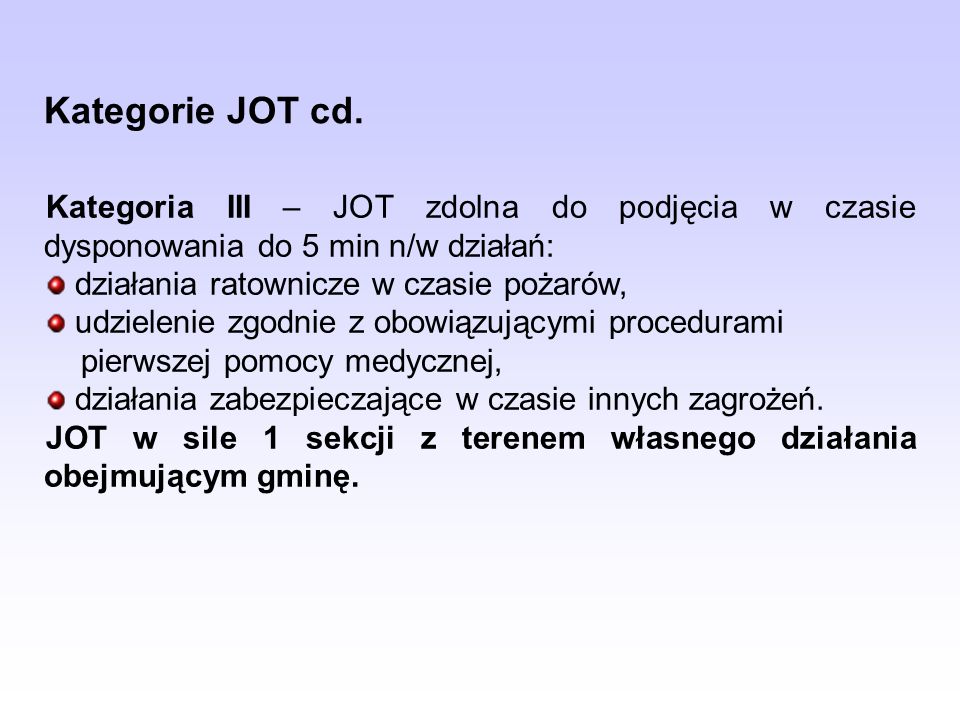 Kategorie JOT cd. Kategoria III – JOT zdolna do podjęcia w czasie dysponowania do 5 min n/w działań: