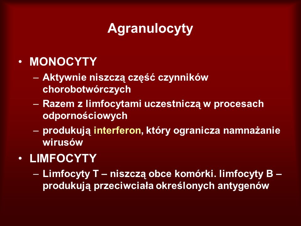 Agranulocyty MONOCYTY LIMFOCYTY