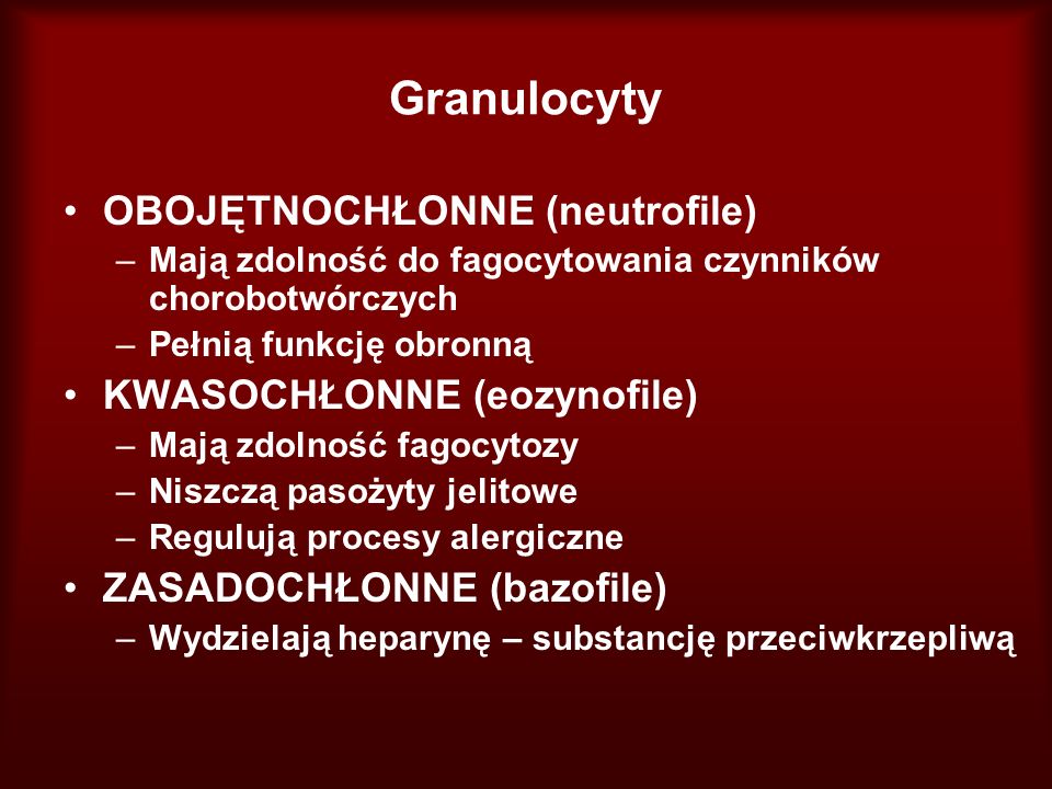 Granulocyty OBOJĘTNOCHŁONNE (neutrofile) KWASOCHŁONNE (eozynofile)