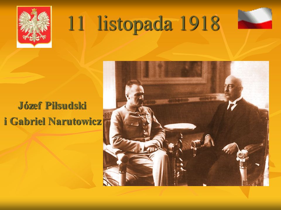 11 listopada 1918 Józef Piłsudski i Gabriel Narutowicz
