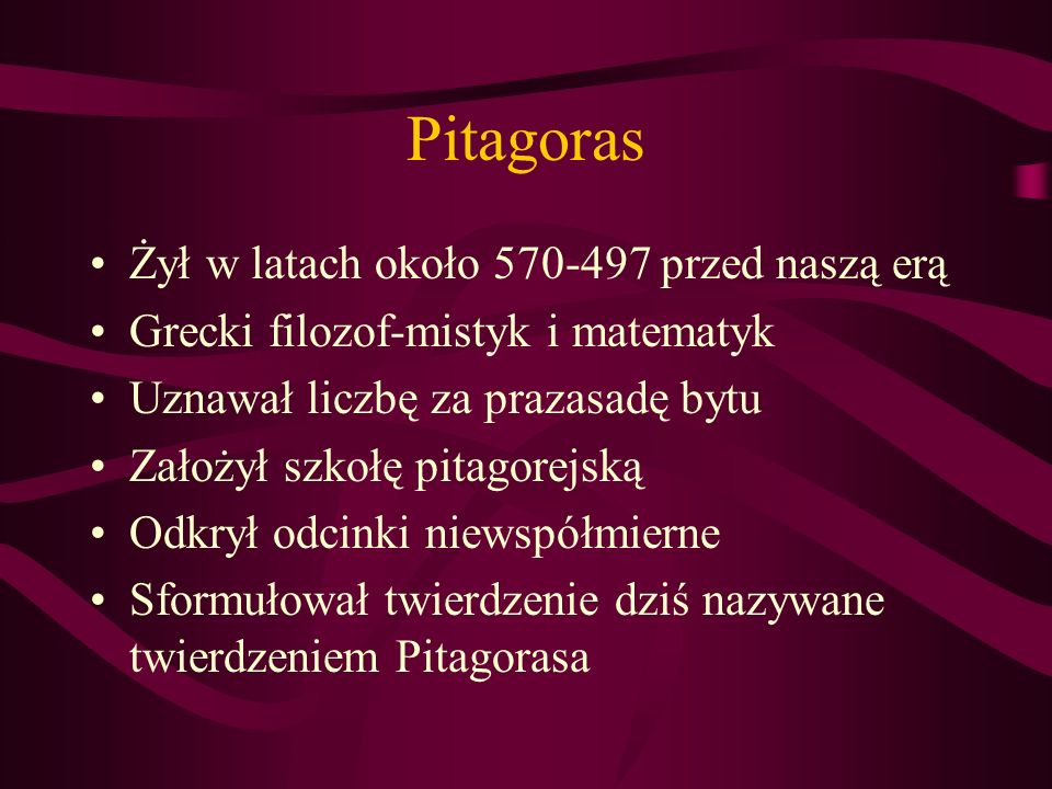 Pitagoras Żył w latach około przed naszą erą