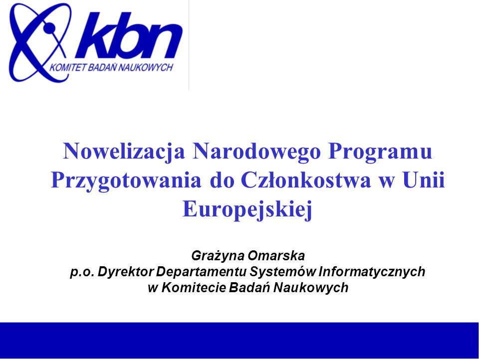 Nowelizacja Narodowego Programu Przygotowania do Członkostwa w Unii Europejskiej Grażyna Omarska p.o.