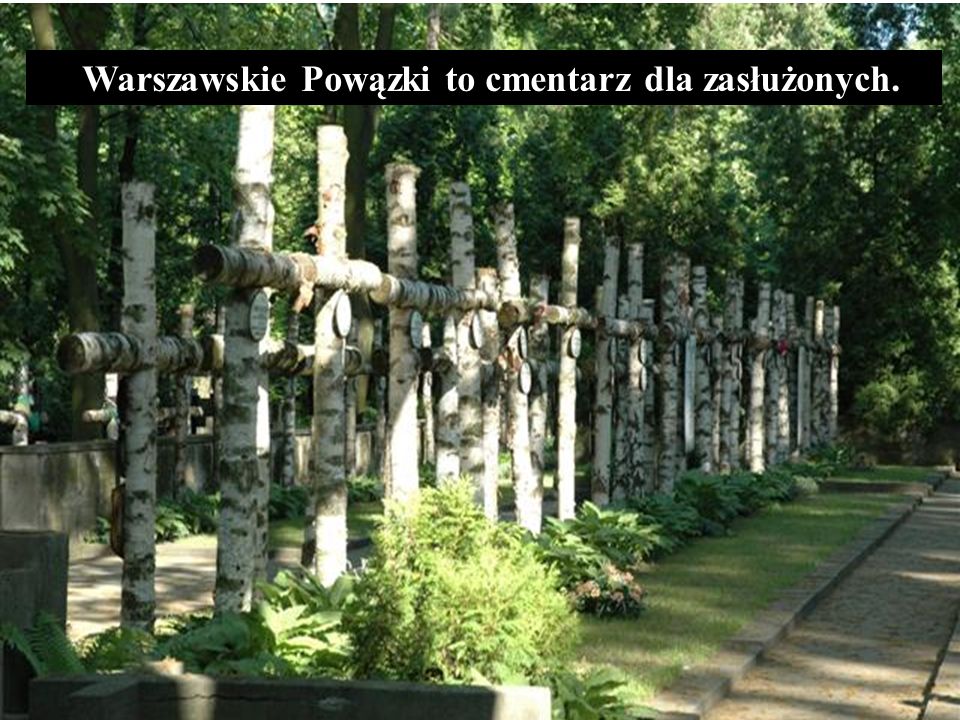 Warszawskie Powązki to cmentarz dla zasłużonych.