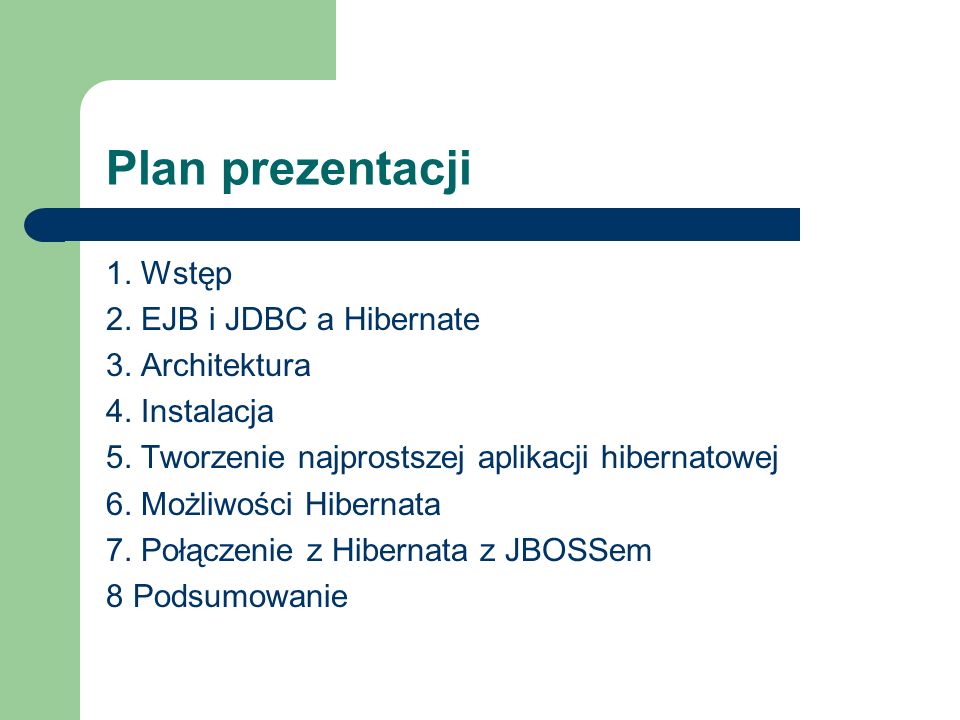 Plan prezentacji 1. Wstęp 2. EJB i JDBC a Hibernate 3. Architektura