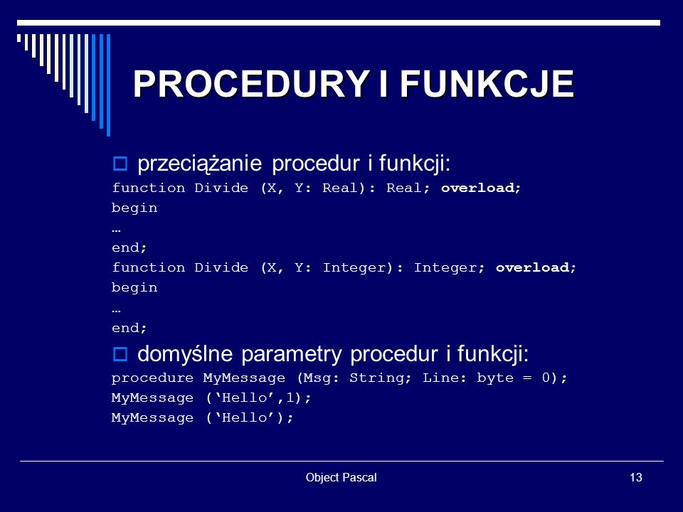 PROCEDURY I FUNKCJE przeciążanie procedur i funkcji: