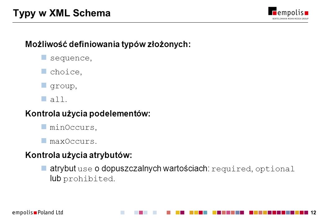 Typy w XML Schema Możliwość definiowania typów złożonych: sequence,