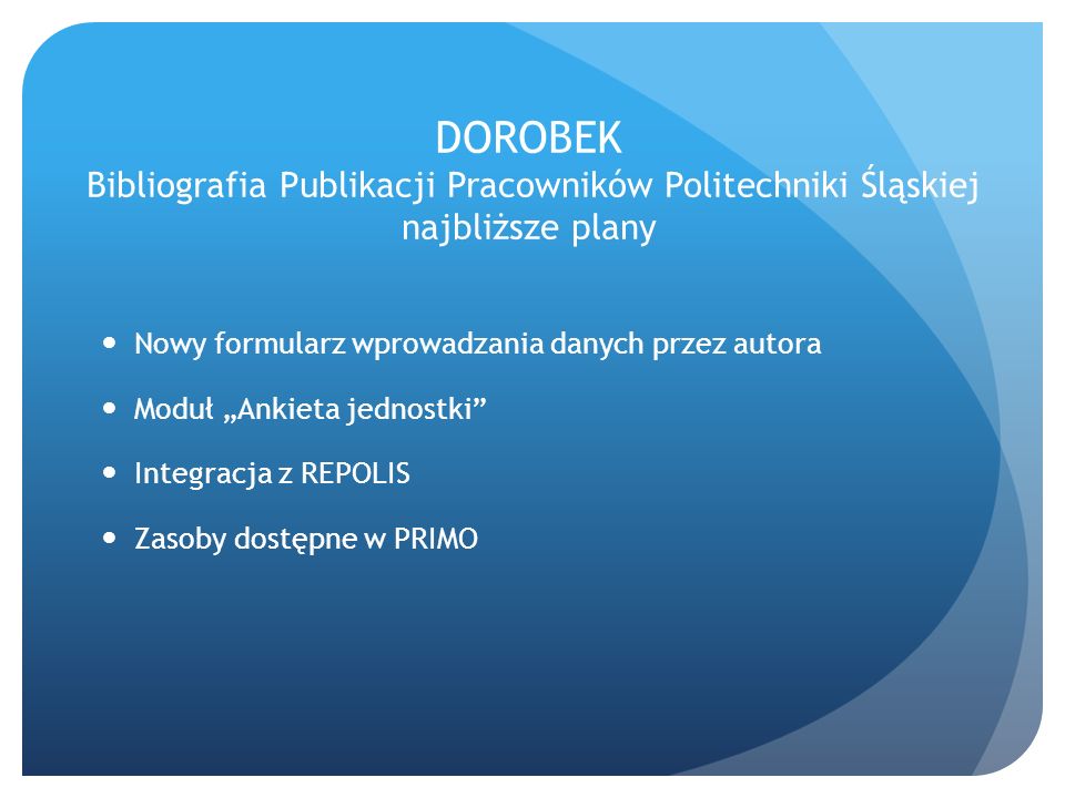 DOROBEK Bibliografia Publikacji Pracowników Politechniki Śląskiej najbliższe plany
