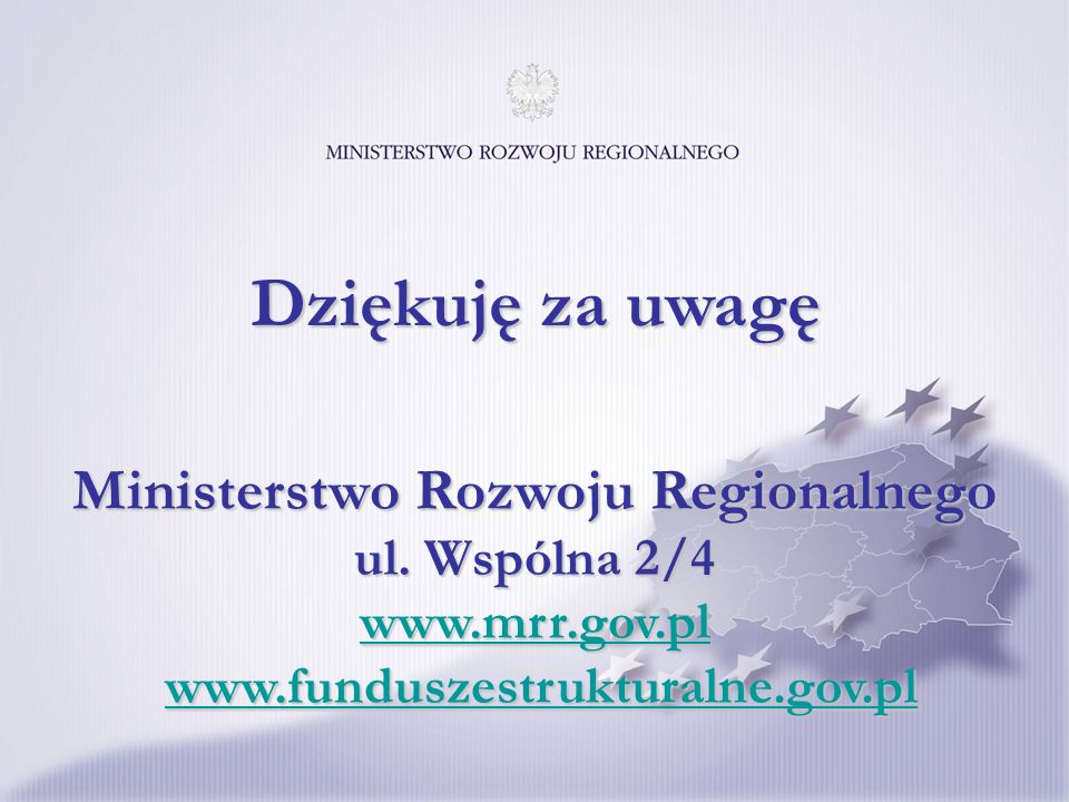 Dziękuję za uwagę Ministerstwo Rozwoju Regionalnego ul.