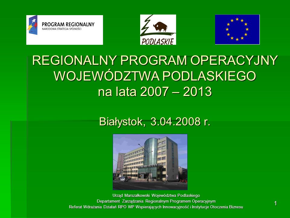 REGIONALNY PROGRAM OPERACYJNY WOJEWÓDZTWA PODLASKIEGO na lata 2007 – 2013 Białystok, r.