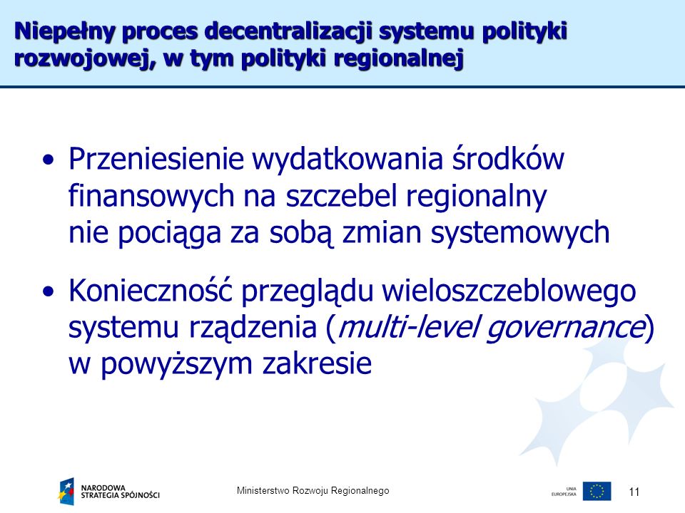 Niepełny proces decentralizacji systemu polityki rozwojowej, w tym polityki regionalnej