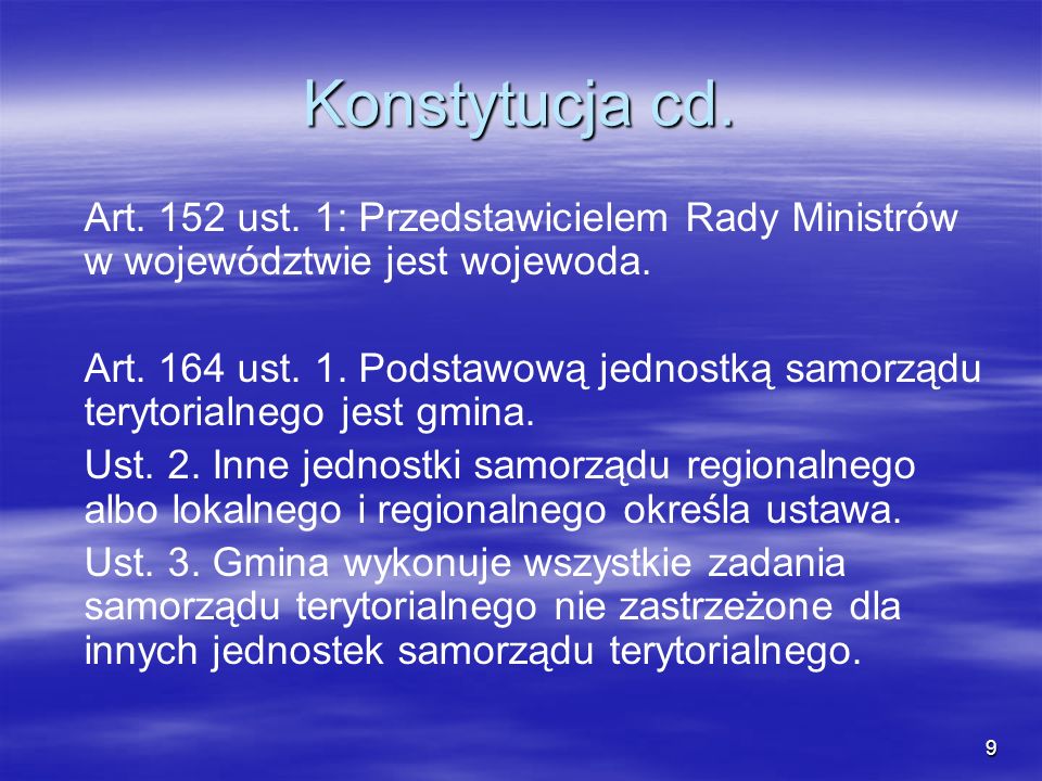 Konstytucja cd. Art. 152 ust. 1: Przedstawicielem Rady Ministrów w województwie jest wojewoda.