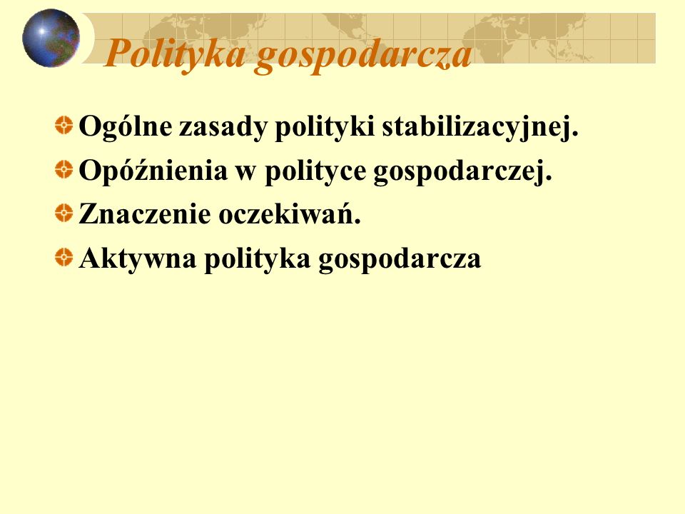 Polityka gospodarcza Ogólne zasady polityki stabilizacyjnej.