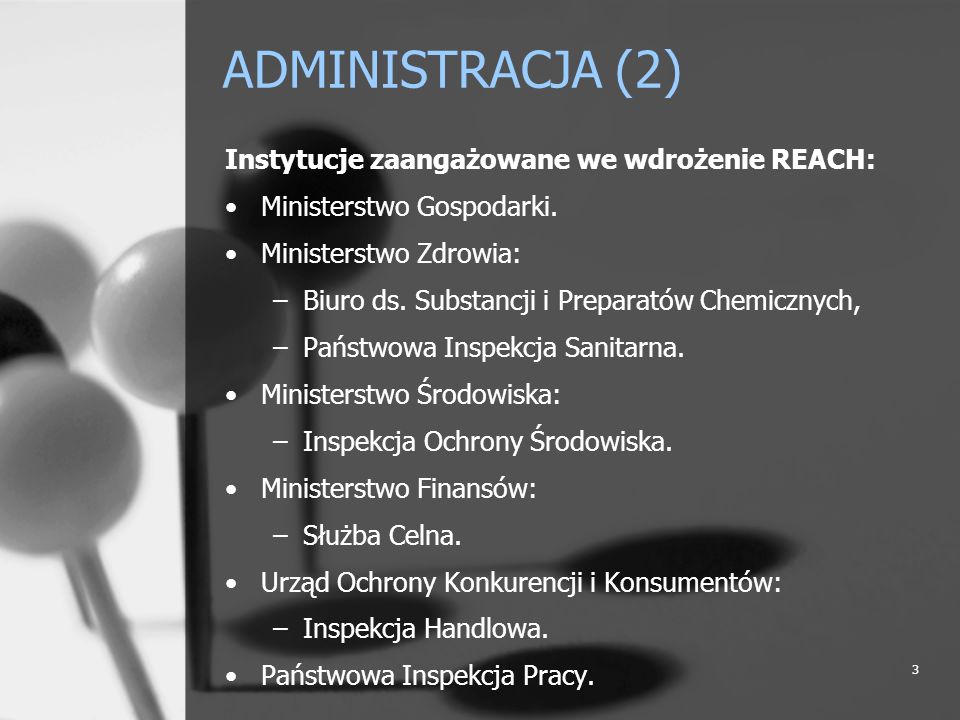 ADMINISTRACJA (2) Instytucje zaangażowane we wdrożenie REACH: