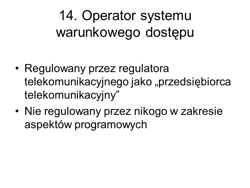 14. Operator systemu warunkowego dostępu