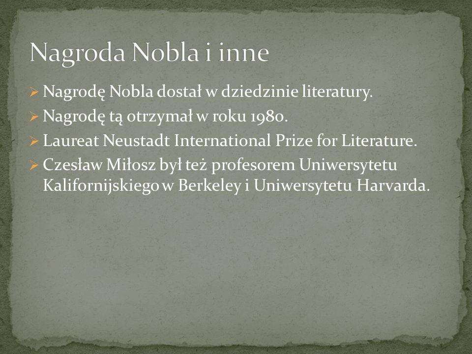 Nagroda Nobla i inne Nagrodę Nobla dostał w dziedzinie literatury.