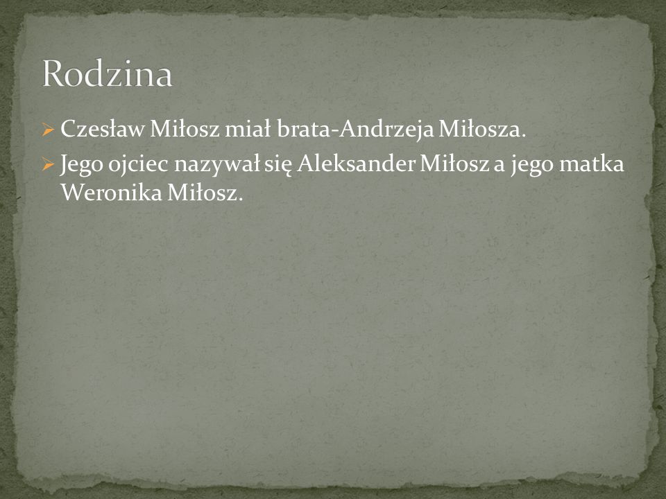 Rodzina Czesław Miłosz miał brata-Andrzeja Miłosza.