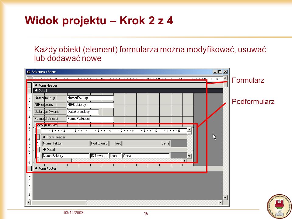 Widok projektu – Krok 2 z 4 Każdy obiekt (element) formularza można modyfikować, usuwać lub dodawać nowe.