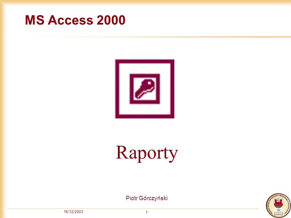 MS Access 2000 Raporty Piotr Górczyński 16/12/2003