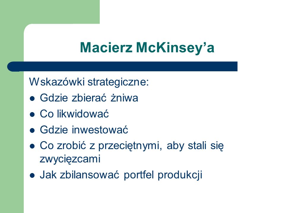 Macierz McKinsey’a Wskazówki strategiczne: Gdzie zbierać żniwa