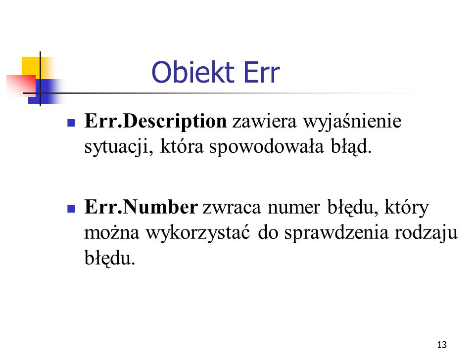 Obiekt Err Err.Description zawiera wyjaśnienie sytuacji, która spowodowała błąd.