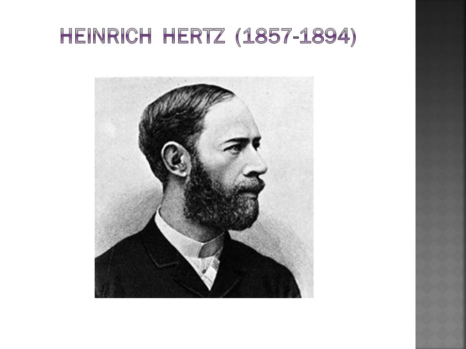 Heinrich Hertz ( )