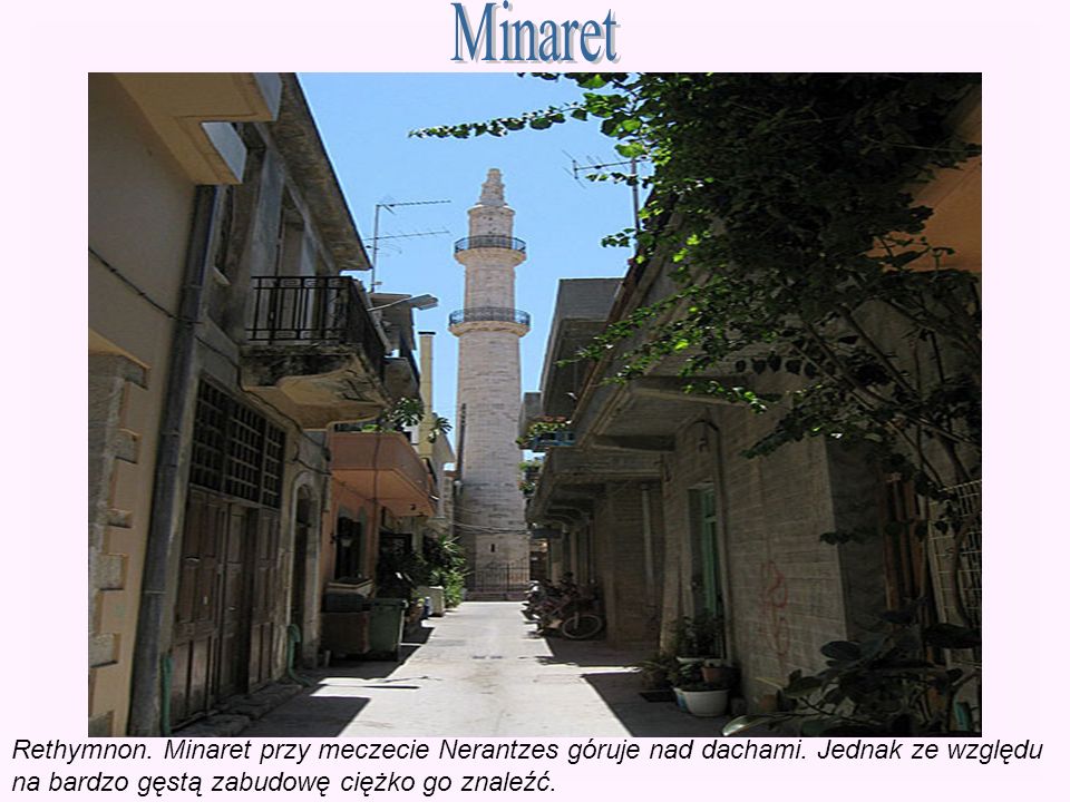 Minaret Rethymnon. Minaret przy meczecie Nerantzes góruje nad dachami.