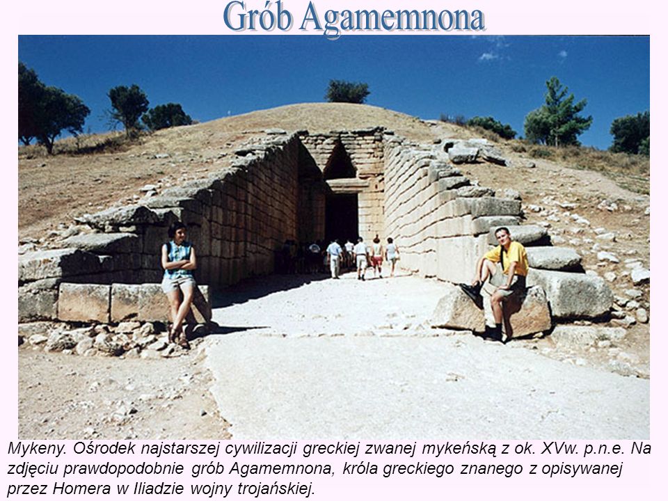 Grób Agamemnona Mykeny. Ośrodek najstarszej cywilizacji greckiej zwanej mykeńską z ok. XVw. p.n.e. Na.