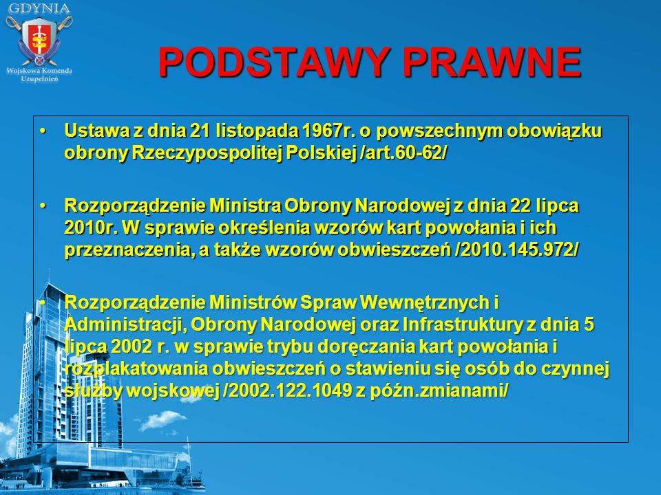 PODSTAWY PRAWNE Ustawa z dnia 21 listopada 1967r. o powszechnym obowiązku obrony Rzeczypospolitej Polskiej /art.60-62/