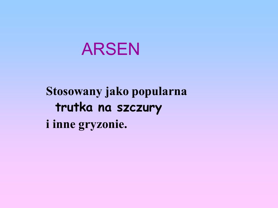 ARSEN Stosowany jako popularna trutka na szczury i inne gryzonie.